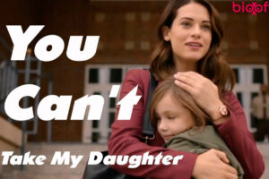 You Can’t Take My Daughter (Lifetime) Web Series Cast & Crew, Roles, Release Date, Story, Trailer