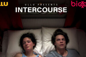 Intercourse (ULLU) Web Series Cast & Crew, Roles, Release Date, Story, Trailer