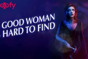 A Good Woman Is Hard to Find Cast & Crew, Roles, Release Date, Story, Trailer