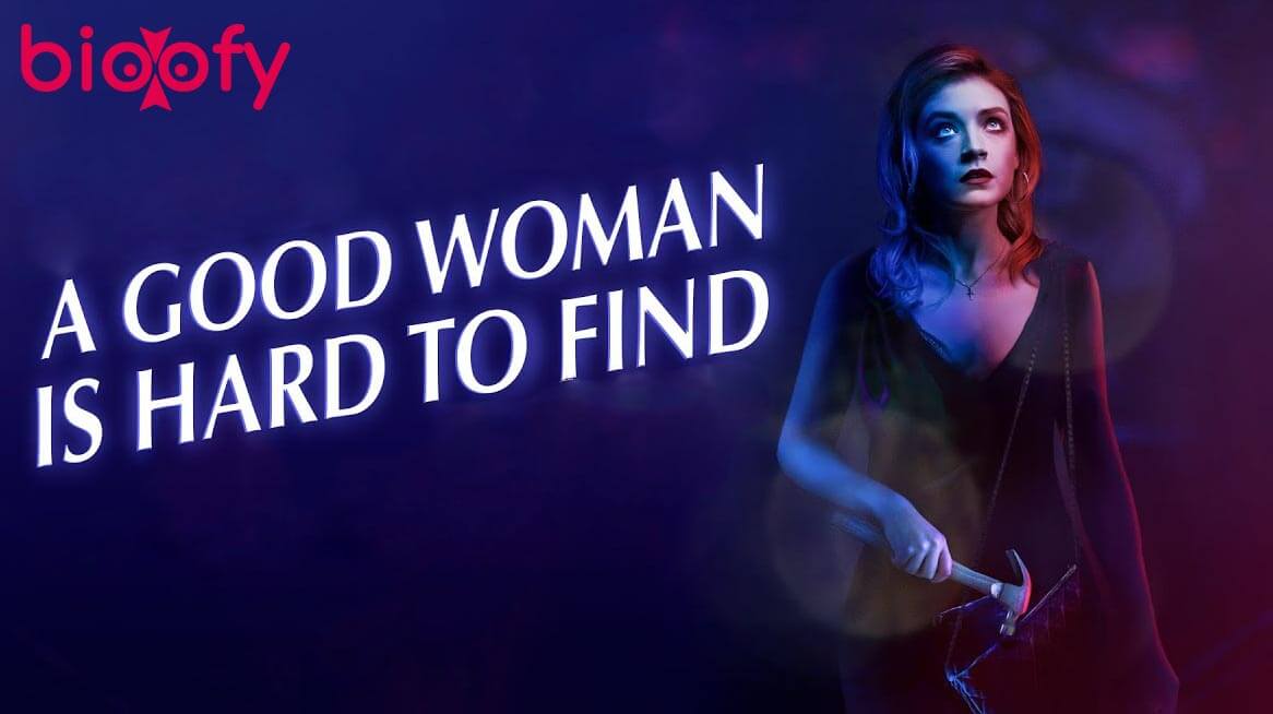, A Good Woman Is Hard to Find Cast &#038; Crew, Roles, Release Date, Story, Trailer