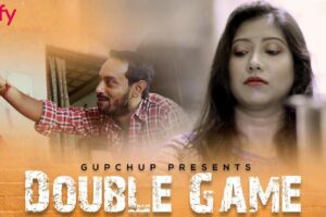 Double Game (GupChup) Web Series Cast & Crew, Roles, Release Date, Story, Trailer