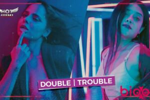 Double Trouble 2 (Hotshots) Web Series Cast & Crew, Roles, Release Date, Story, Trailer