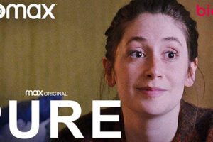 Pure TV Series (HBO MAX) Cast & Crew, Roles, Release Date, Story, Trailer