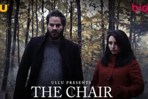 The Chair (Ullu) Cast & Crew, Roles, Release Date, Trailer
