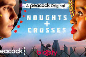 Noughts + Crosses (Peacock) Cast & Crew, Roles, Release Date, Story, Trailer