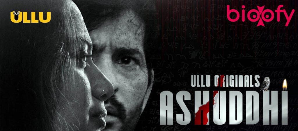 , Ashuddhi (ULLU) Web Series Cast and Crew, Roles, Release Date, Trailer
