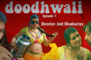 DoodhWaali (Hot Hit) Web Series Cast and Crew, Roles, Release Date, Trailer