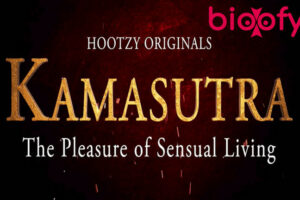 Kamasutra (Hootzy) Web Series Cast & Crew, Roles, Release Date, Story, Trailer
