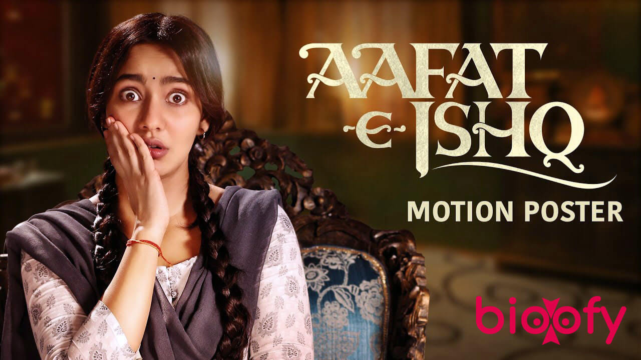 Aafat E Ishq (Zee5) Cast  Crew, Roles, Release Date, Story, Trailer |  Bioofy