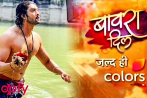 Bawara Dil (Colors TV) Cast & Crew, Roles, Release Date, Story, Trailer