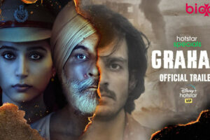 Grahan Web Series (Hotstar) Cast & Crew, Roles, Release Date, Story, Trailer