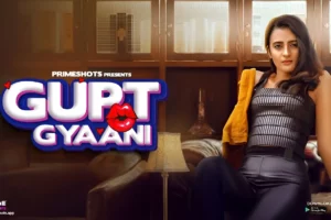 Gupt Gyaani (Prime Shots) Cast and Crew, Roles, Release Date, Story