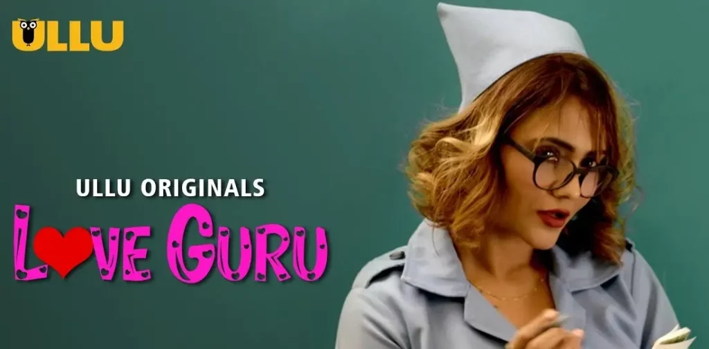 Love Guru (ULLU) Cast and Crew, Roles, Release Date, Story