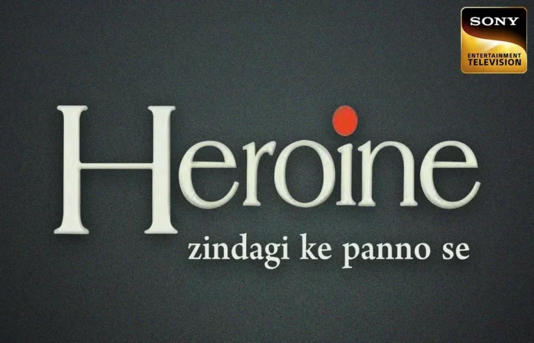 Heroine Zindagi Ke Panno Se (Sony TV) Cast and Crew, Roles, Release Date, Story