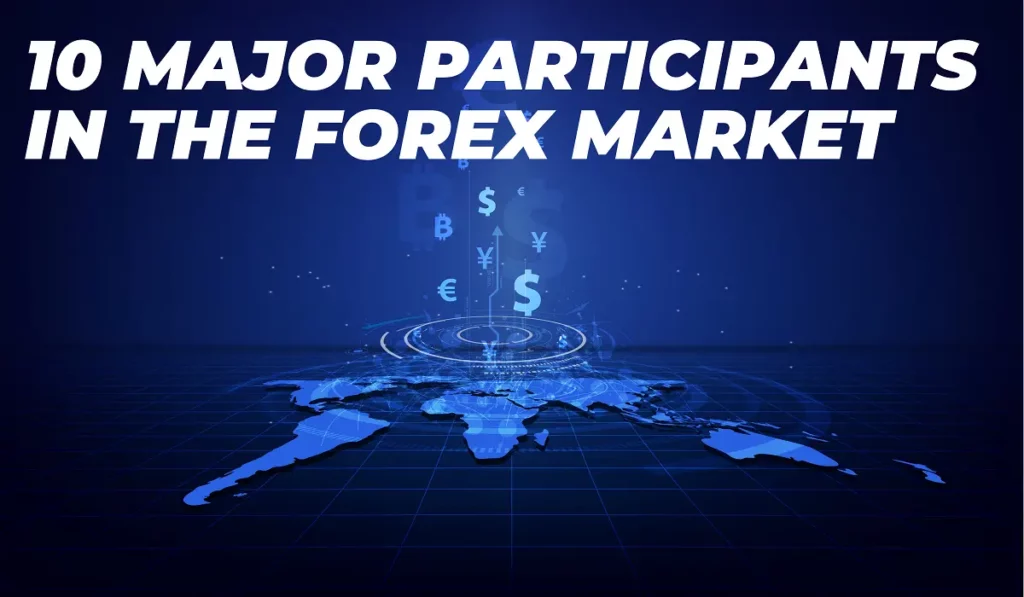 10 Major Participants in the Forex Market 1